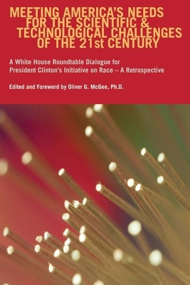Meeting America's Needs for the Scientific and Technological Challenges of the Twenty-First Century: A White House Roundtable Dialogue for President C by McGee Ph. D., Oliver G.