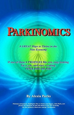 Parkinomics: 8 Ways to Thrive In the New Economy by Parks, Alexia