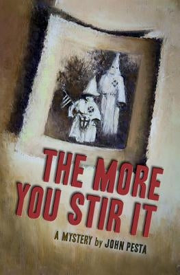 The More You Stir It: A Mystery Novel by Pesta, John
