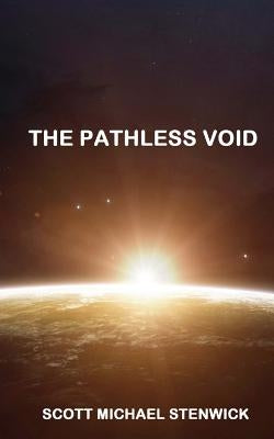 The Pathless Void by Stenwick, Scott Michael
