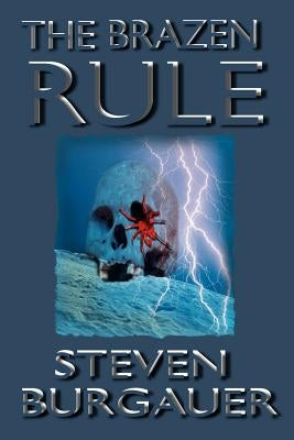 The Brazen Rule by Burgauer, Steven