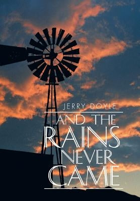 And the Rains Never Came by Doyle, Jerry