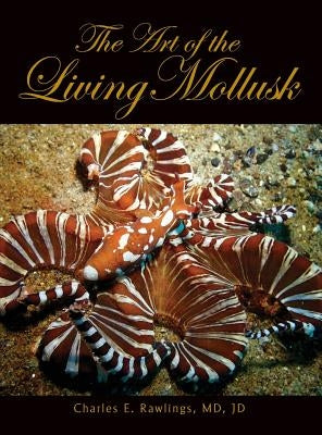 The Art of Living Mollusks by Rawlings, Jd Charles