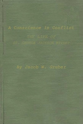 A Conscience in Conflict: The Life of St. George Jackson Mivart by Gruber, Jacob W.