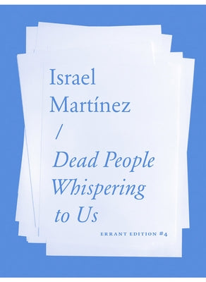Dead People Whispering to Us by Martínez, Israel