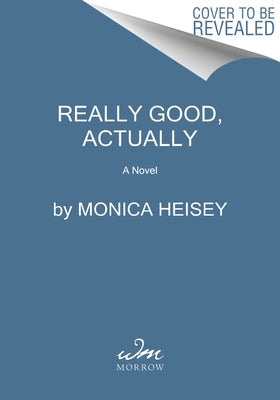 Really Good, Actually by Heisey, Monica