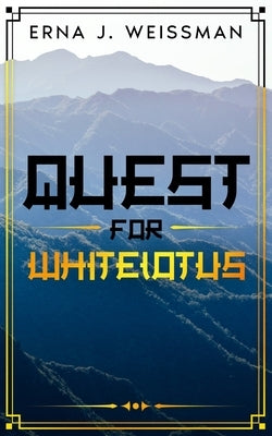 Quest for Whitelotus by Weissman, Erna J.