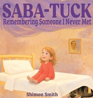 Saba-Tuck: Remembering Someone I Never Met by Smith, Shimon