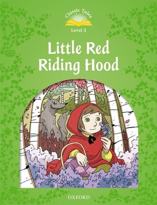 Classic Tales Second Edition: Level 3: Little Red Riding Hood by Arengo, Sue