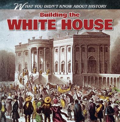 Building the White House by Proudfit, Benjamin