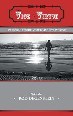 From Vice to Virtue by Degenstein, Rod