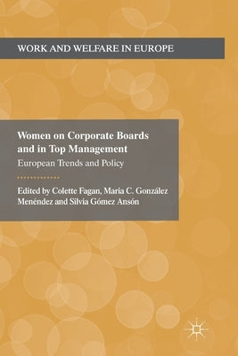 Women on Corporate Boards and in Top Management: European Trends and Policy by Fagan, Colette