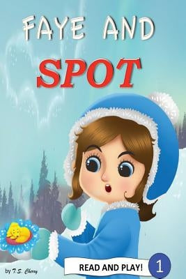 Faye and Spot: Read and Play by Cherry, T. S.