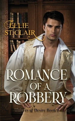 Romance of a Robbery: A Historical Regency Romance by St Clair, Ellie