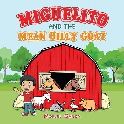 Miguelito and the Mean Billy Goat by Garza, Miguel