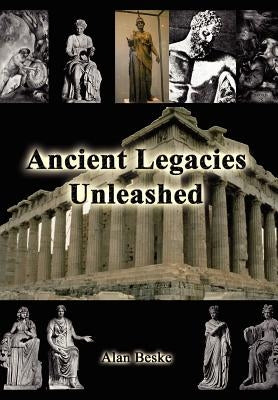 Ancient Legacies Unleashed by Beske, Alan