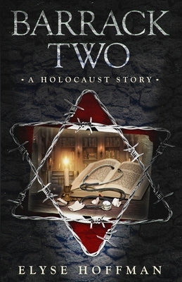 Barrack Two: A Holocaust Story (Book 4 of the Barracks Series) by Hoffman, Elyse