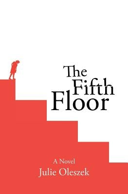 The Fifth Floor by Oleszek, Julie