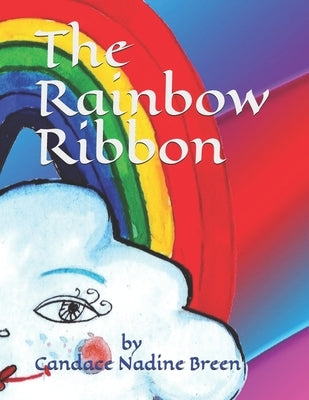 The Rainbow Ribbon by Breen, Candace Nadine