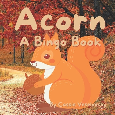 Acorn: A Bingo Book: Fun, fall book based on the Bingo song by Lone Cow