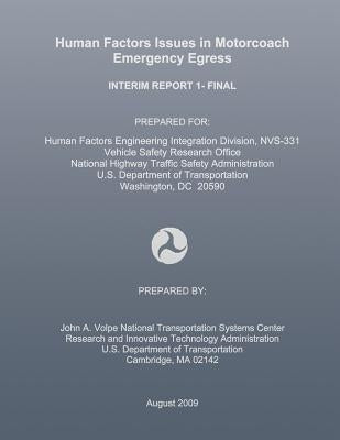 Human Factors Issues in Motorcoach Emergency Egress: Interim Report 1- Final by National Highway Traffic Safety Administ