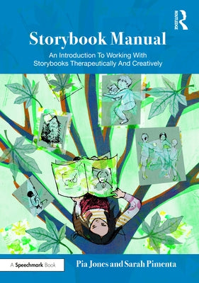 Storybook Manual: An Introduction to Working with Storybooks Therapeutically and Creatively by Jones, Pia