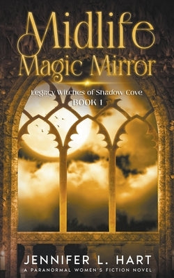 Midlife Magic Mirror by Hart, Jennifer L.