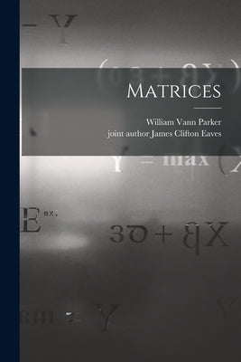 Matrices by Parker, William Vann 1901-