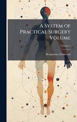 A System of Practical Surgery Volume by Bergmann, Ernst Von 1836-1907