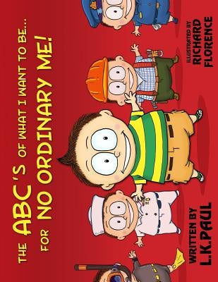 The ABC's of What I Want to Be...for NO ORDINARY ME! by Florence, Richard
