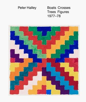 Peter Halley: Boats Crosses Trees Figures 1977-78 by Halley, Peter