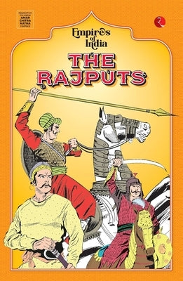 Empires of India: The Rajputs by Moonstone