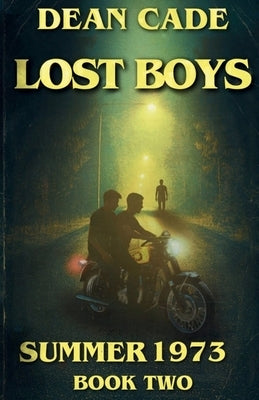 Lost Boys: Summer 1973 Book 2 by Cade, Dean