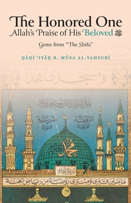 The Honored One by Ibn Musa Al-Yahsubi, Qadi 'Iyad