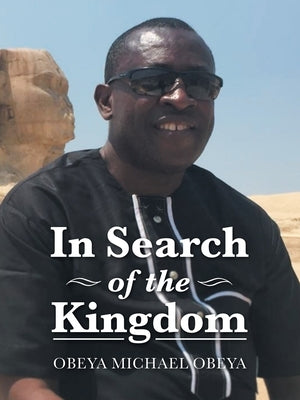 In Search of the Kingdom by Obeya, Obeya Michael