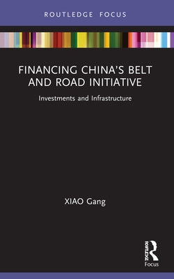 Financing China's Belt and Road Initiative: Investments and Infrastructure by Suya, Shao