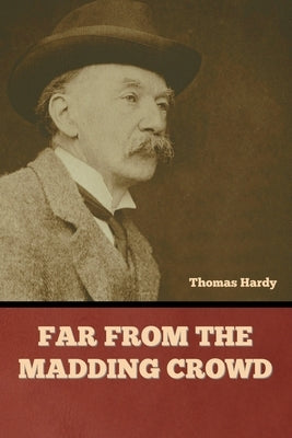 Far from the Madding Crowd by Hardy, Thomas