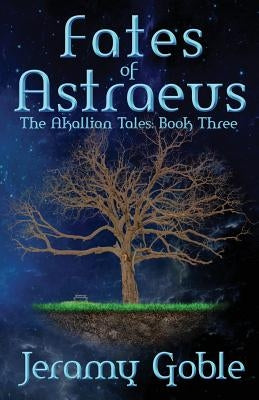 Fates of Astraeus by Goble, Jeramy