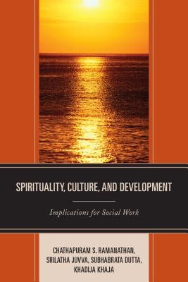 Spirituality, Culture, and Development: Implications for Social Work by Ramanathan, Chathapuram S.