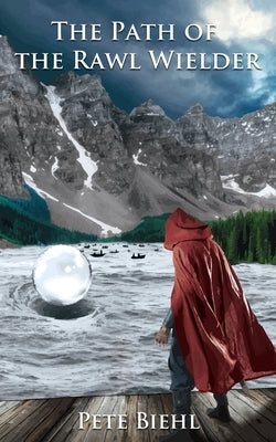 The Path of the Rawl Wielder by Biehl, Pete