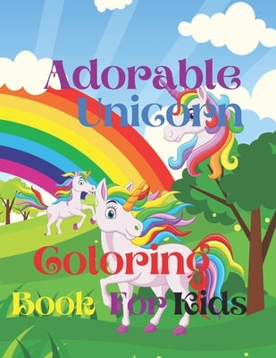 Adorable unicorns: Coloring Book for kids by Organ, Creative