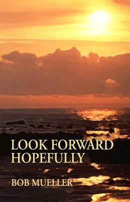 Look Forward Hopefully by Mueller, Bob