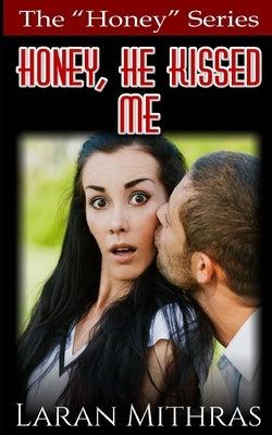 Honey, He Kissed Me by Mithras, Laran