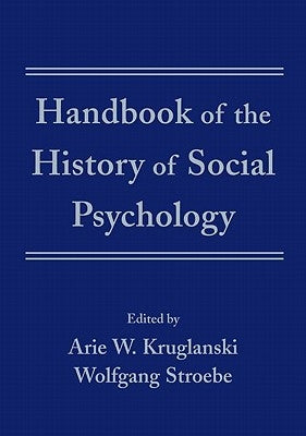 Handbook of the History of Social Psychology by Kruglanski, Arie W.