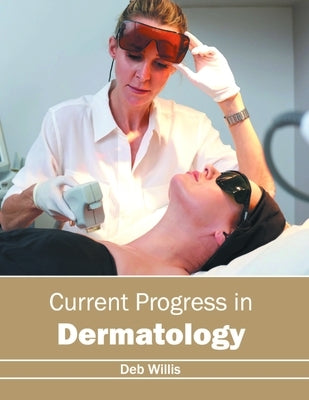 Current Progress in Dermatology by Willis, Deb