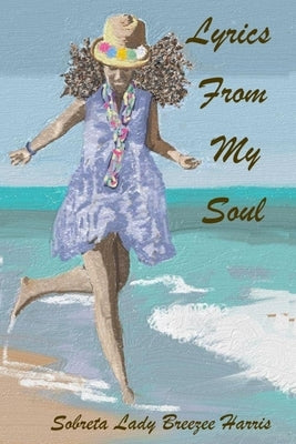 Lyrics From My Soul by Harris, Sobreta Lady Breezee