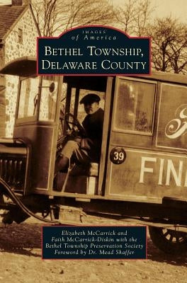 Bethel Township, Delaware County by McCarrick, Elizabeth