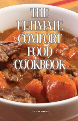 The Ultimate Comfort Food Cookbook by Stephens, Jim
