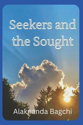 Seekers and the Sought by Bagchi, Alaknanda