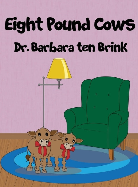Eight Pound Cows by Ten Brink, Barbara